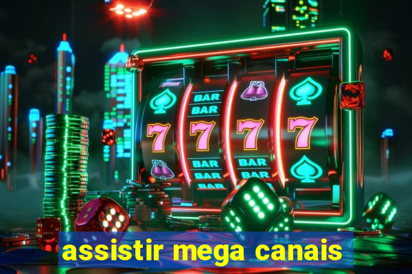 assistir mega canais